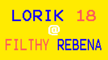LORIK 18 Exhibit at Filthy Rebena